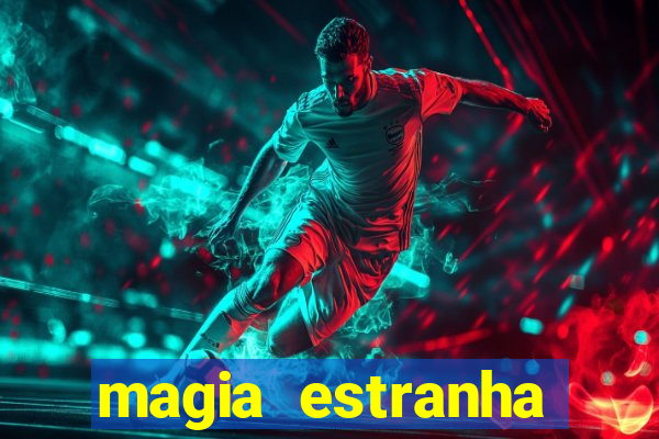 magia estranha filme completo dublado online